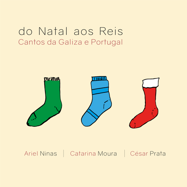 Ariel Ninas / Catarina Moura / César Prata - DO NATAL AOS REIS. CANTOS DE GALIZA E PORTUGAL